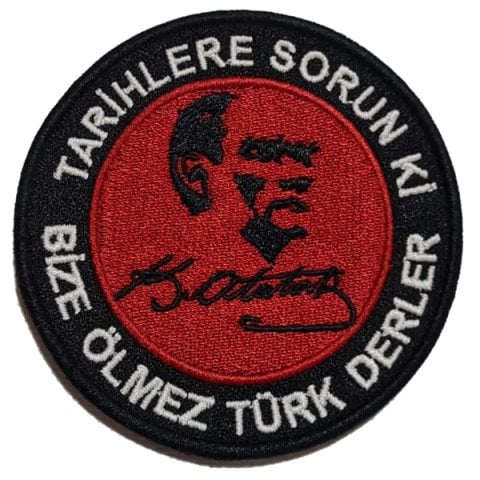 ATATÜRK  - SİYAH-KIRMIZI-BEYAZ Tarihlere sorun ki bize ölmez Türk derler